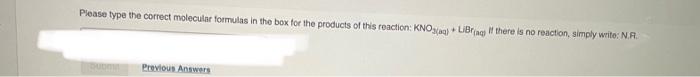 Please Type The Correct Molecular Formulas In The Box For The Products Of This Reaction Kno3 Aq Librag If There Is 1