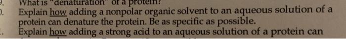 0 What Is Denaturation Of A Protein Explain How Adding A Nonpolar Organic Solvent To An Aqueous Solution Of A Protein 1