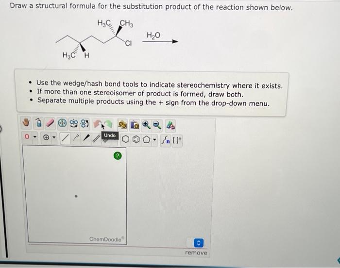 Draw A Structural Formula For The Substitution Product Of The Reaction Shown Below Ch3 H C H Use The Wedge Hash 1