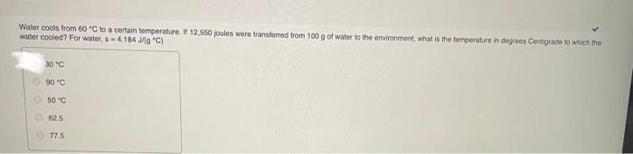 Water Cools From 60 C To A Certain Temperature If 12 550 Joules Were Transferred From 100 G Of Water To The Environmen 1