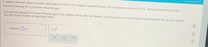 A Reaction Between Liquid Reactants Takes Place At 14 0 C In A Sealed Evacuated Vessel With A Measured Volume Of 15 0 1
