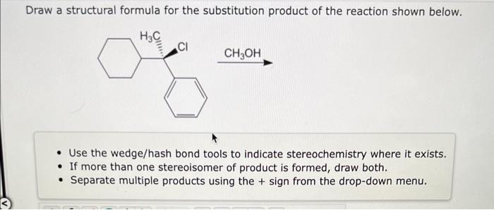 Draw A Structural Formula For The Substitution Product Of The Reaction Shown Below H3c Ci Ch Oh Use The Wedge Hash Bond 1