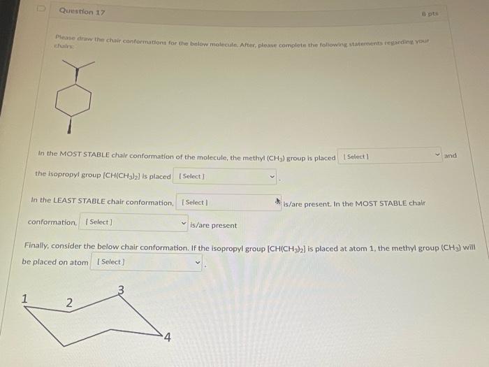 Question 17 Please Draw The Chair Conformations For The Below Molecule After Please Complete The Following Statements 1