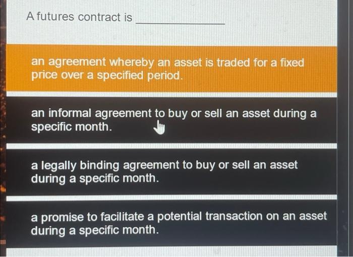 A Futures Contract Is An Agreement Whereby An Asset Is Traded For A Fixed Price Over A Specified Period An Informal Agr 1