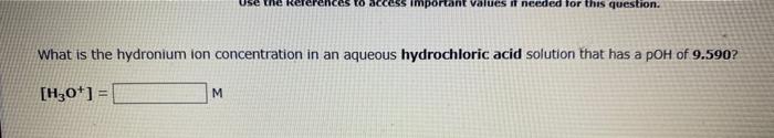 Use The M Ces To Access Important Values If Needed For This Question What Is The Hydronium Ion Concentration In An Aque 1