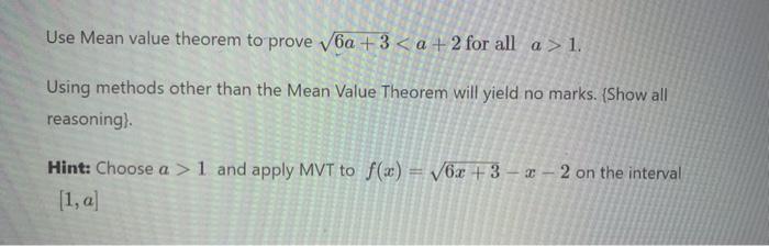 Use Mean Value Theorem To Prove 6a 3 A 2 For All A 1 Using Methods Other Than The Mean Value Theorem Will Yield No 1