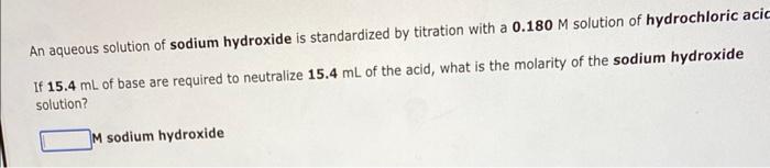 An Aqueous Solution Of Sodium Hydroxide Is Standardized By Titration With A 0 180 M Solution Of Hydrochloric Acic If 15 1