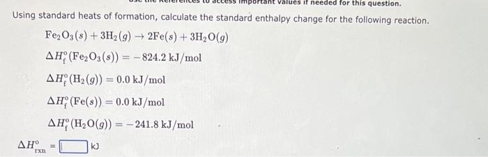 Ant Values If Needed For This Question Using Standard Heats Of Formation Calculate The Standard Enthalpy Change For Th 1