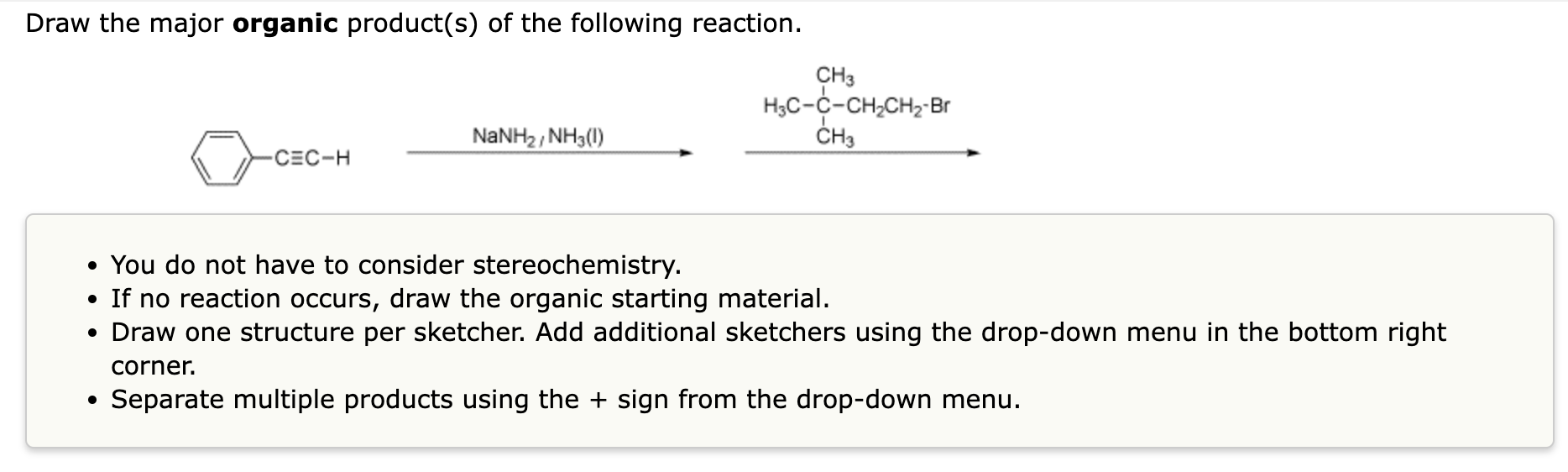 Draw The Major Organic Product S Of The Following Reaction Cec H Nanhz Nh3 I Ch3 H3c C Ch Ch Br Ch3 You Do Not 1