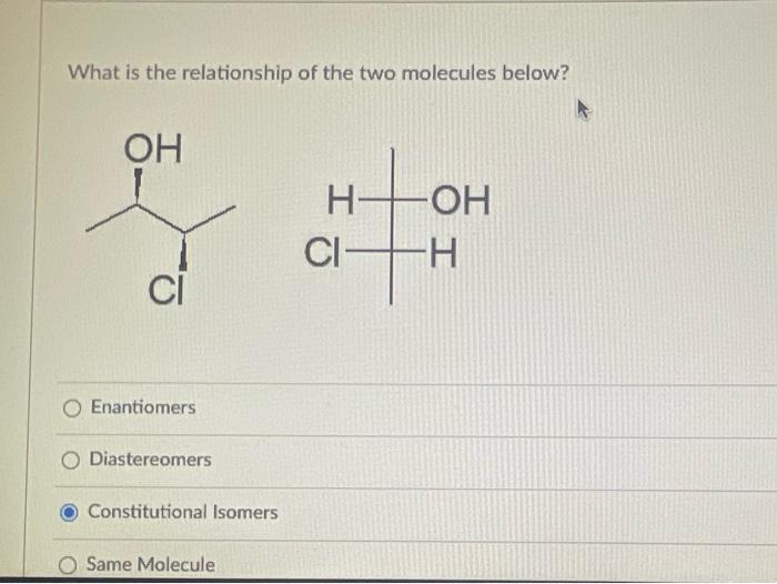 What Is The Relationship Of The Two Molecules Below Ho Joker Oh Nh Enantiomers Diastereomers Constitutional Isomers O 2