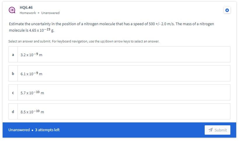 Estimate The Uncertainty In The Position Of A Nitrogen Molecule That Has A Speed Of 500 2 0 M S The Mass Of A Nitro 1