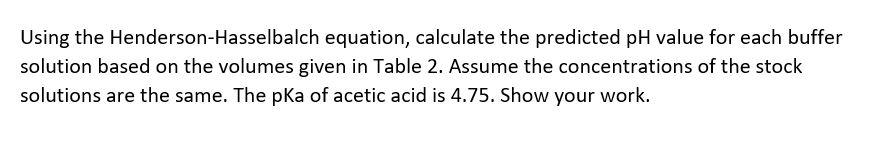 Using The Henderson Hasselbalch Equation Calculate The Predicted Ph Value For Each Buffer Solution Based On The Volumes 1