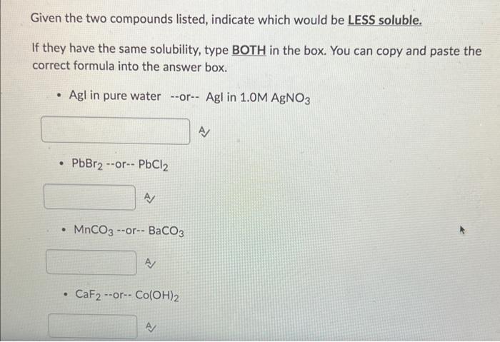 Given The Two Compounds Listed Indicate Which Would Be Less Soluble If They Have The Same Solubility Type Both In The 1