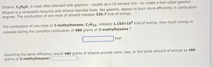 Ethanol C H60 Is Most Often Blended With Gasoline Usually As A 10 Percent Mix To Create A Fuel Called Gasohol Eth 1