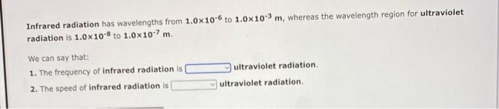 Infrared Radiation Has Wavelengths From 1 0x10 6 To 1 0x10 3 M Whereas The Wavelength Region For Ultraviolet Radiation 1