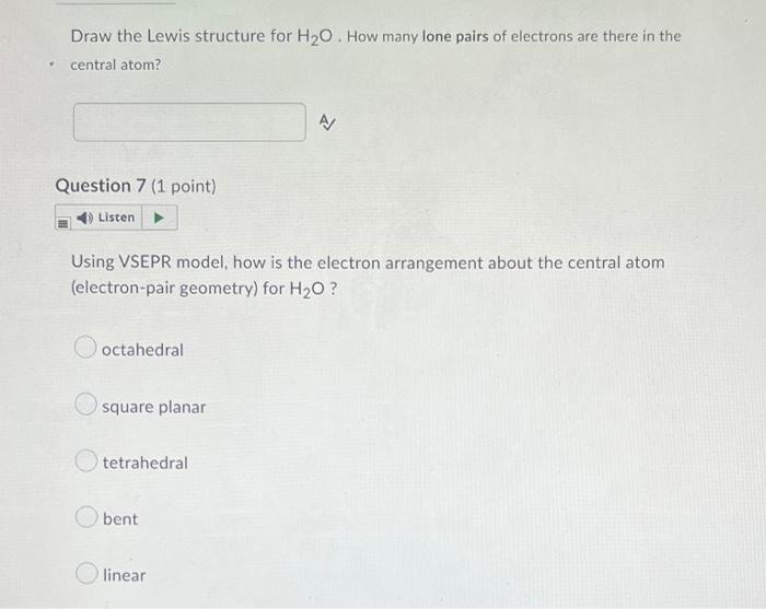 Draw The Lewis Structure For H O How Many Lone Pairs Of Electrons Are There In The Central Atom Question 7 1 Point 1