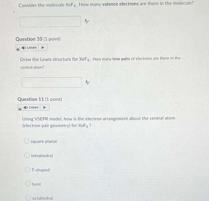 Consider The Molecule Xef4 How Many Valence Electrons Are There In The Molecule Question 10 1 Point Listen Draw Th 1