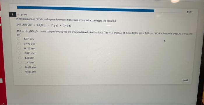 8 8 10 0 1 Points When Ammonium Nitrate Undergoes Decomposition Gas Is Produced According To The Equation 2nh4no3 S 1