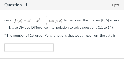 Question 11 1 Pts T Given F X X4 Sin 72 Defined Over The Interval 0 6 Where H 1 Use Divided Difference Inter 1