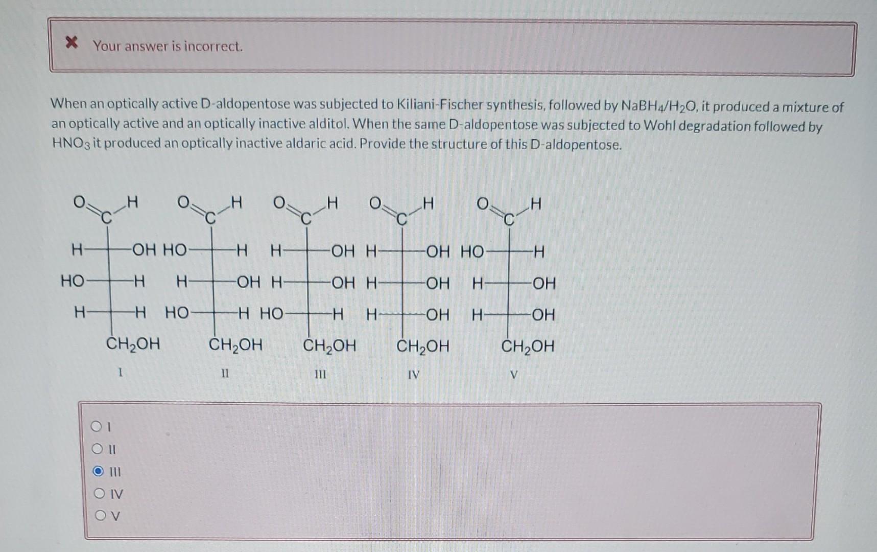 When Optically Active D Aldopentose Was Subjected To Kiliani Fischer Synthesis Followed By Nabh4 H2o It Produced A Mix 1