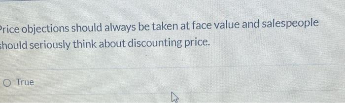Price Objections Should Always Be Taken At Face Value And Salespeople Should Seriously Think About Discounting Price O 1