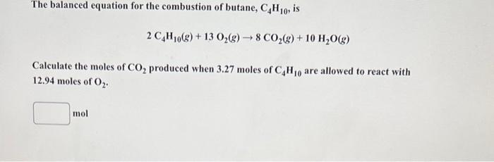 The Balanced Equation For The Combustion Of Butane C4h10 Is 2 C4h10 G 13 O G 8 Co G 10 H O G Calculate The 1