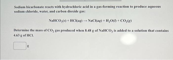 Sodium Bicarbonate Reacts With Hydrochloric Acid In A Gas Forming Reaction To Produce Aqueous Sodium Chloride Water An 1