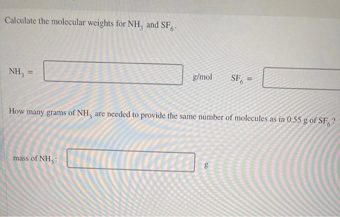 Calculate The Molecular Weights For Nh And Sf6 Nh G Mol Sf How Many Grams Of Nh3 Are Needed To Provide The Same Num 1