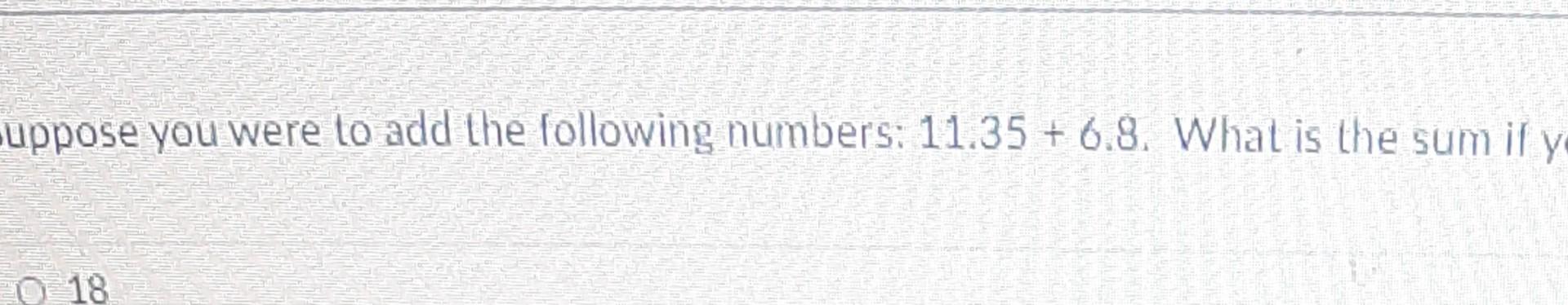 Suppose You Were To Add The Following Numbers 11 35 6 8 What Is The Sum If Y 0 18 18 15 O 18 150 18 2 A Suppose You 2