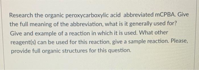 Research The Organic Peroxycarboxylic Acid Abbreviated Mcpba Give The Full Meaning Of The Abbreviation What Is It Gene 1