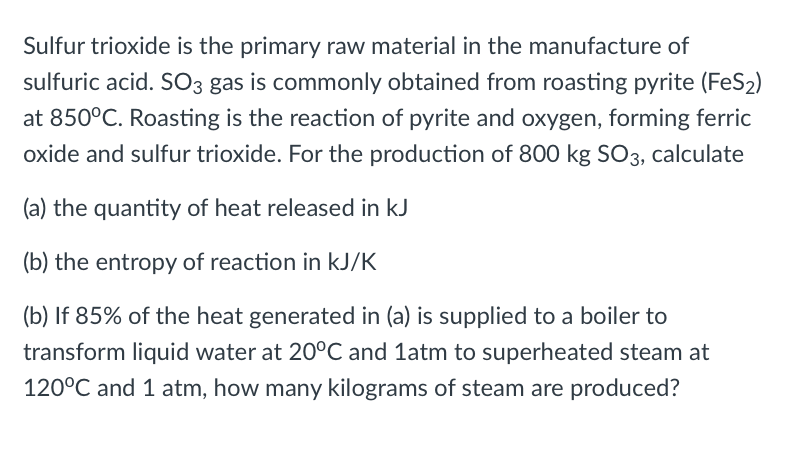 Sulfur Trioxide Is The Primary Raw Material In The Manufacture Of Sulfuric Acid So3 Gas Is Commonly Obtained From Roast 1