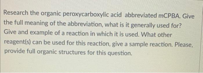 Research The Organic Peroxycarboxylic Acid Abbreviated Mcpba Give The Full Meaning Of The Abbreviation What Is It Gene 1