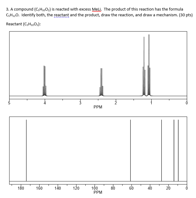 3 A Compound C H 00 Is Reacted With Excess Meli The Product Of This Reaction Has The Formula C5h 2o Identify Both 1