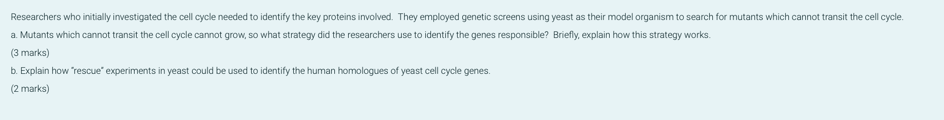 Researchers Who Initially Investigated The Cell Cycle Needed To Identify The Key Proteins Involved They Employed Geneti 1