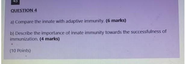Question 4 A Compare The Innate With Adaptive Immunity 6 Marks B Describe The Importance Of Innate Immunity Towards 1