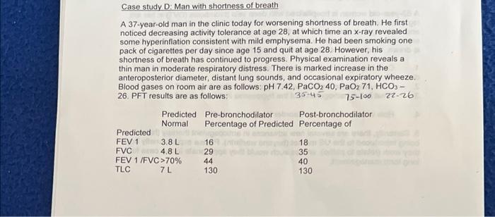 Case Study D Man With Shortness Of Breath A 37 Year Old Man In The Clinic Today For Worsening Shortness Of Breath He F 1