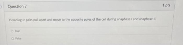 O Question 7 Homologue Pairs Pull Apart And Move To The Opposite Poles Of The Cell During Anaphase I And Anaphase Ii O 2