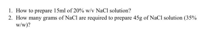 1 How To Prepare 15ml Of 20 W V Nacl Solution 2 How Many Grams Of Nacl Are Required To Prepare 45g Of Nacl Solution 1