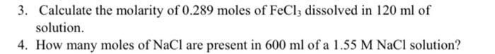 3 Calculate The Molarity Of 0 289 Moles Of Fecl3 Dissolved In 120 Ml Of Solution 4 How Many Moles Of Nacl Are Present 1