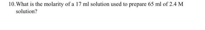 10 What Is The Molarity Of A 17 Ml Solution Used To Prepare 65 Ml Of 2 4 M Solution 1