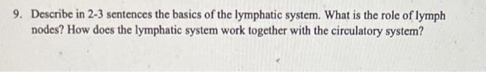 9 Describe In 2 3 Sentences The Basics Of The Lymphatic System What Is The Role Of Lymph Nodes How Does The Lymphatic 1