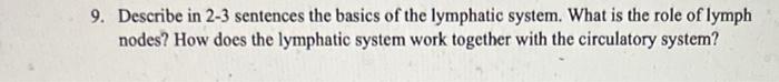 9 Describe In 2 3 Sentences The Basics Of The Lymphatic System What Is The Role Of Lymph Nodes How Does The Lymphatic 4