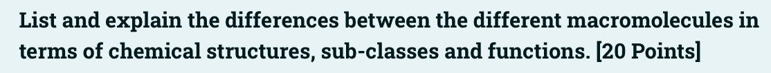 List And Explain The Differences Between The Different Macromolecules In Terms Of Chemical Structures Sub Classes And F 1