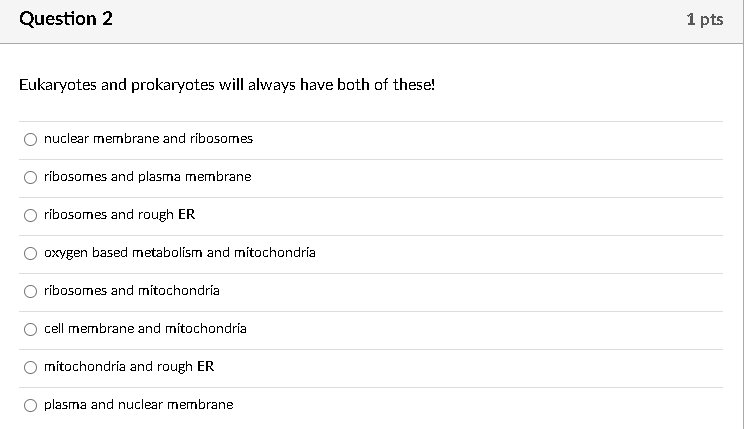 Question 2 Eukaryotes And Prokaryotes Will Always Have Both Of These Nuclear Membrane And Ribosomes Ribosomes And Plasm 1