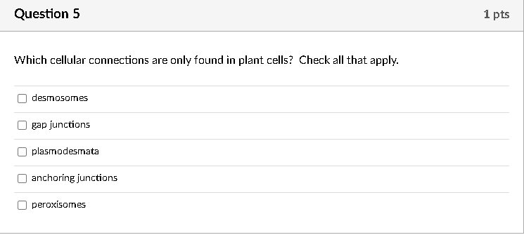 Question 5 Which Cellular Connections Are Only Found In Plant Cells Check All That Apply Desmosomes Gap Junctions Plas 1