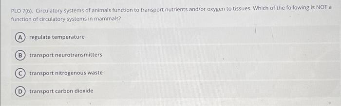 Plo 7 6 Circulatory Systems Of Animals Function To Transport Nutrients And Or Oxygen To Tissues Which Of The Followin 1