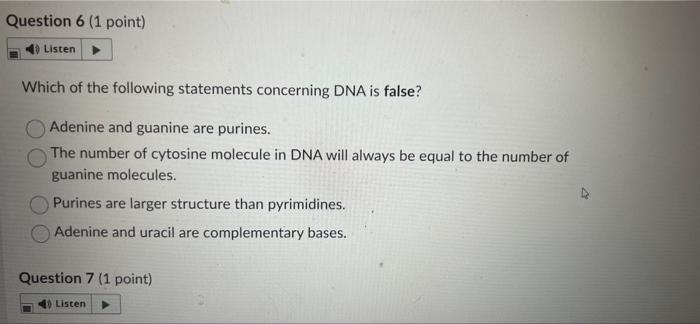 Question 6 1 Point Listen Which Of The Following Statements Concerning Dna Is False Adenine And Guanine Are Purines 1