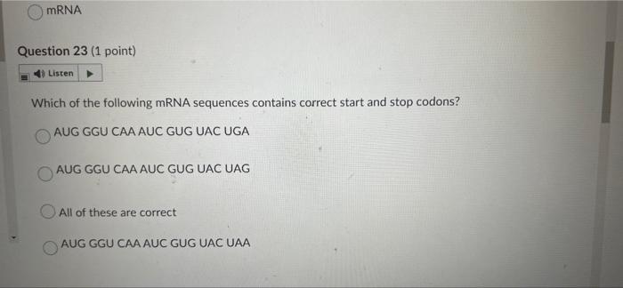 Mrna Question 23 1 Point Listen Which Of The Following Mrna Sequences Contains Correct Start And Stop Codons Aug Ggu 1
