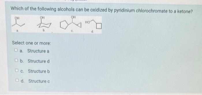 Which Of The Following Is A Tertiary Alcohol Oh Oh A Select One Oa O B Oc Od Oh L B Structure B Structure C Stru 4