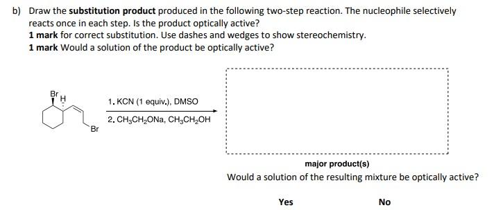 B Draw The Substitution Product Produced In The Following Two Step Reaction The Nucleophile Selectively Reacts Once In 1